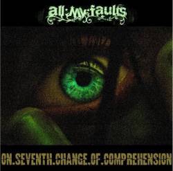 All:My:Faults : On Seventh Change of Comprehension